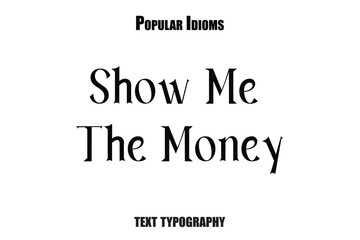 Obraz premium Show Me The Money text idioms vector illustration saying