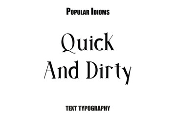 Obraz premium Quick And Dirty text idioms vector illustration saying