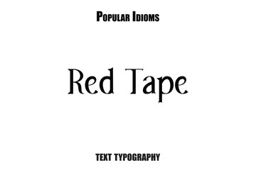 Red Tape  text  idioms vector illustration saying