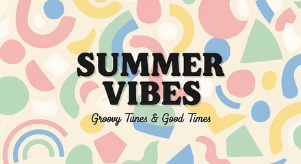 Summer vibes abstract graphic with pastel shapes and playful text