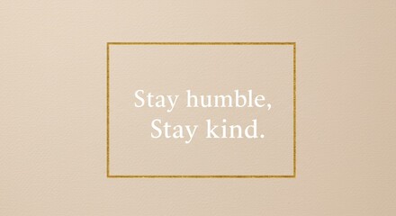 Humble words shimmer in gold frame