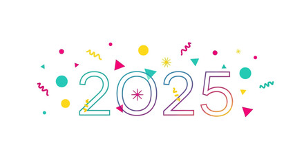 The image displays 2025 outlined in a festive design with confetti and colorful shapes scattered around