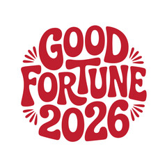 Good Fortune 2026. Chinese New Year Vector Design Isolated on White Background