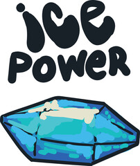 Artwork featuring the phrase "ice power" and a piece of ice or crystal at the bottom.