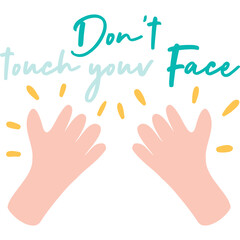 Illustration of two cartoon hands with the phrase Dont touch your face and yellow sparks in light blue and teal text on a transparent background emphasizing health and hygiene awareness