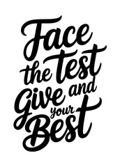 Face the Test and Give Your Best – Motivational Wordmark Logo in Black on White Background