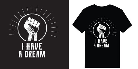 I Have a Dream Fist Symbol Design for Social Justice T-Shirts