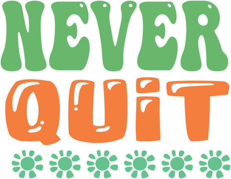 Never quit motivational typography with flower accents
