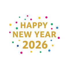 Happy new year 2026 with colorful confetti   festive greeting graphic Vector, illustration
