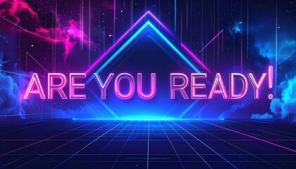Futuristic "ARE YOU READY!" text with neon lights, glowing background, and grid floor