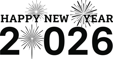 Happy New Year 2026 design, bold typography with fireworks, festive celebration graphic, modern vector layout, black and white theme
