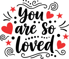 Naklejka premium You Are So Loved Motivational Quote Design with Hearts and Stars Vector Art for Positive Inspiration and Encouragement
