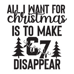 all i want for christmas is to make  67 disappear