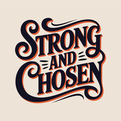 Strong and chosen decorative lettering typography design