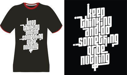 Black T-Shirt with White "Keep Thinking and Do Something or Be Nothing" Graphic