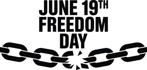 June 19th Freedom Day with Broken Chain Graphic juneteenth