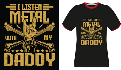 I Listen Metal With My Daddy Rock Music T-Shirt Design