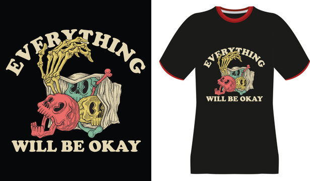 Skeleton Hand Holding Skulls with "Everything Will Be Okay" Text