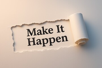 Light Beige Paper Torn Open Revealing the Words Make It Happen on a Softly Lit Background torn paper