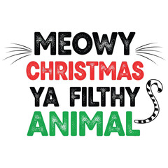 Bold funny Christmas typography design featuring the quote “Meowy Christmas Ya Filthy Animal” with whiskers and tail in red and green on white background