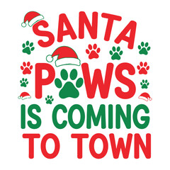 Playful Christmas vector typography t-shirt design featuring the quote “Santa Paws is Coming to Town” with paw prints and Santa hat icons in red, green, and white
