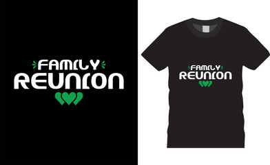 Family Reunion Typography Vector T shirt Design.