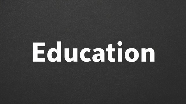 Education concept with bold white text on a dark background, symbolizing learning, knowledge, and academic growth in a modern educational environment