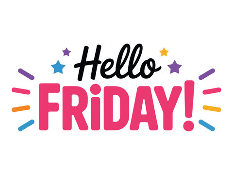 The text "Hello Friday!" is displayed in large, colorful letters with stars and radiating lines, conveying a sense of excitement and celebration for the end of the work week.