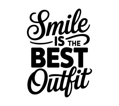 "Smile is the best outfit" black text on a transparent background, lettering typography