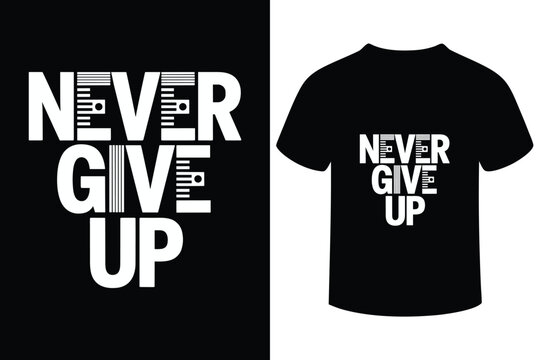 Motivational never give up slogan design on black t shirt mockup