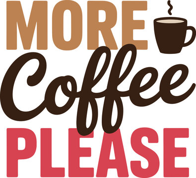 More coffee please modern calligraphy quote vector illustration caffeine beverage morning sign isolated design