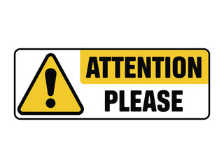 A clear sign with an exclamation mark in a triangle and the words ATTENTION PLEASE indicates a warning.