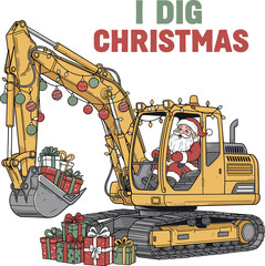Santa Driving Excavator with Gifts – Funny "I Dig Christmas" Construction Holiday Illustration