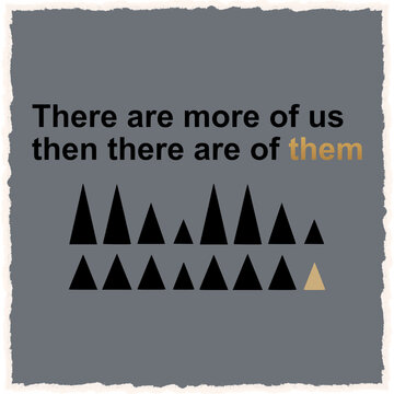 there are more of us than there are them - inspirational  