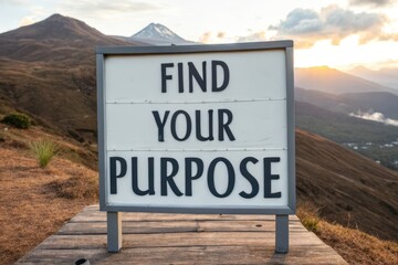 A sign displaying the message Find Your Purpose in nature