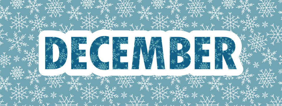 DECEMBER word sticker with snowflakes, lettering banner for holiday month graphics, seasonal promotions, calendar, vector illustration - Powered by Adobe