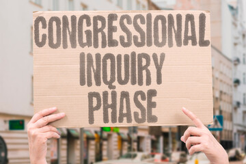 "Congressional Inquiry Phase" Lawmakers pursue additional facts. CONGRESSIONAL. INQUIRY. LAWMAKER. PURSUE. FACT.