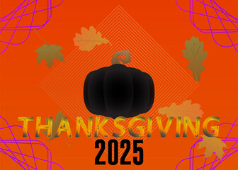 Thanksgiving 2025 text with Autumn leaf and Pumpkin. Poster for celebrating Gratitude and harvesting.