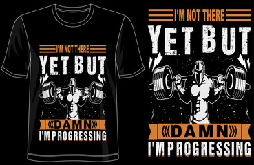 I m Not There Yet but Damn I m Progressing, Motivational T-Shirt, Inspirational Quote Tee, Typography Design, Progress Mindset Shirt, Hustle Apparel, Success Quote T-Shirt, Positive