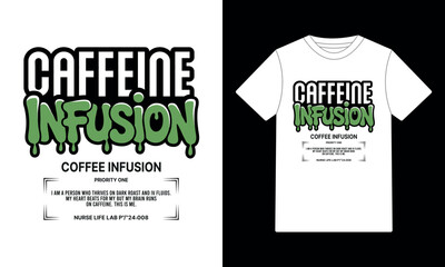 Caffeine Infusion Coffee Nurse Life Funny T-Shirt Design