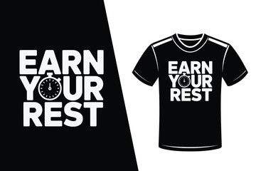 Earn Your Rest text and t-shirt design with stopwatch graphic motivational inspirational