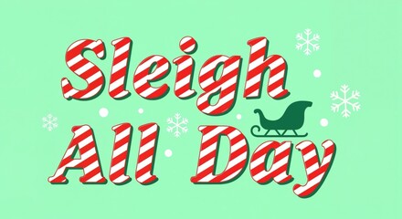Sleigh All Day Christmas Holiday Season Festive Winter Typography Design with Snowflakes and Sleigh Icon