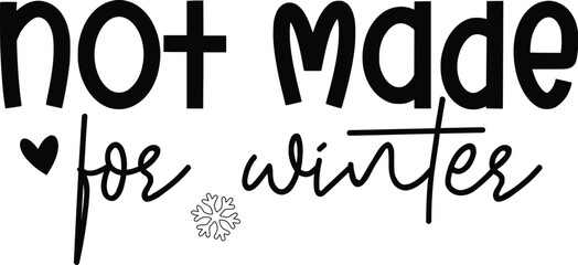 Not Made for Winter SVG, Funny Xmas SVG