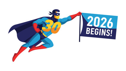 Superhero with the 2026: A superhero soars with a flag as 2026 begins, and its illustration exudes an adventurous spirit, and the numbers of 30, and represents power.