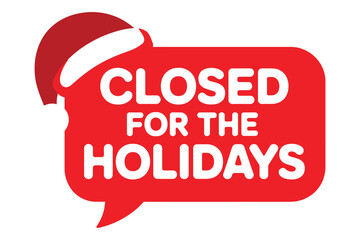 A red sign with white text reads 'CLOSED FOR THE HOLIDAYS' and is topped with a Santa hat, indicating a temporary closure for the holiday season.