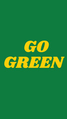 Bold yellow "GO GREEN" text on a rich, solid emerald green background, advocating for sustainability and environmental action.