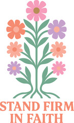 Naklejka premium Stand Firm In Faith T-shirt Vector, Boho Christian Shirt Design, Boho Religious Floral Illustration, Boho Floral Christian Clipart