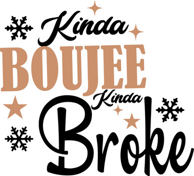 Kinda Boujee Svg,Boujee Svg,Kinda Boujee Kinda Broke Svg