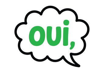 The word 'oui' is displayed in green letters inside a black-outlined speech bubble on a white background.