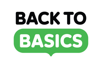 The phrase "BACK TO BASICS" is displayed in bold black text on a white background, with the word "BASICS" inside a green rounded rectangle.